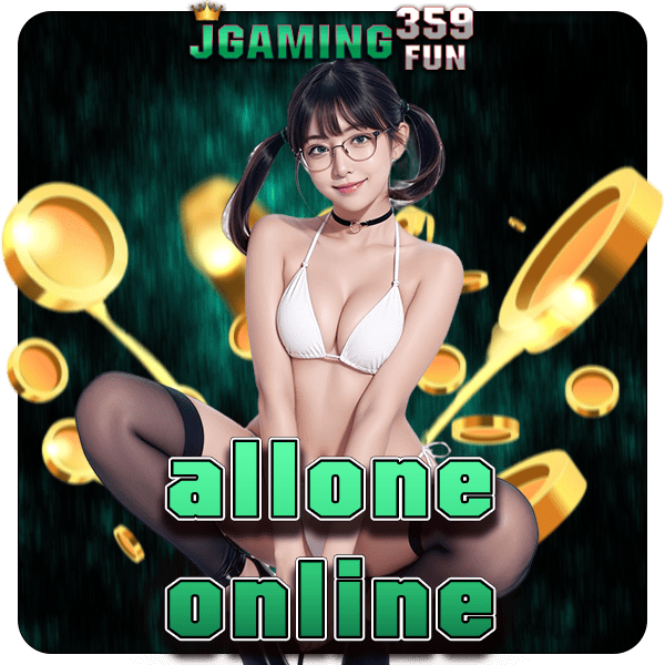 allone online ทางเข้าใหม่ สล็อตเกมยอดฮิตเพียบ คัดสรรอย่างดี